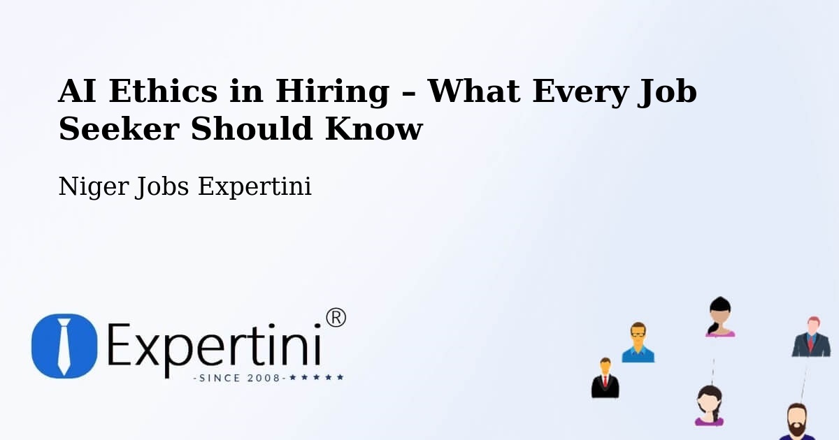 AI Ethics in Recruitment & Hiring – Abalak - Abalak, Niger Jobs Expertini