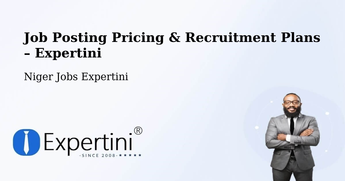 Job Posting Pricing & Recruitment Plans – Abalak - Abalak, Niger Jobs Expertini